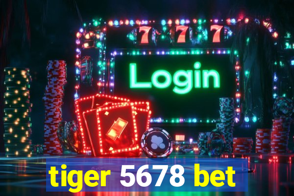 tiger 5678 bet